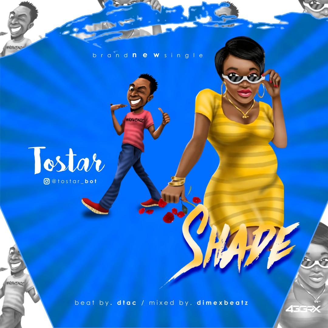 [mp3] Tostar - SHADE | Daily Report Nigeria