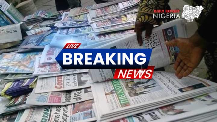 Nigerian Newspapers: Breaking News This Morning, Tuesday September 27, 2022 | Daily Report Nigeria