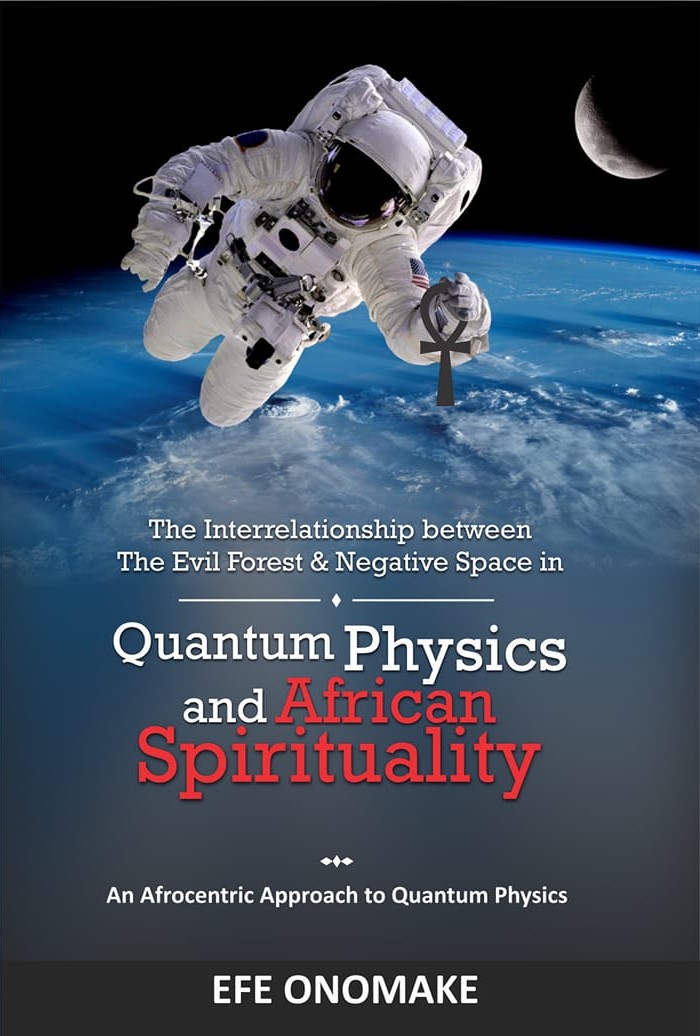 The Interrelationship Between the Evil Forest and Negative Space in Quantum Physics and African Spirituality