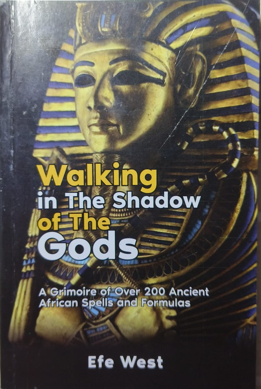 Walking in the Shadow of the Gods: A Grimoire of African Spells and Formulas